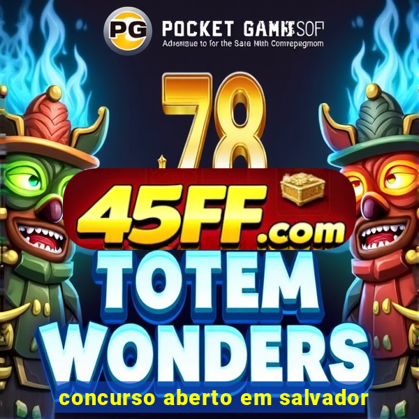concurso aberto em salvador